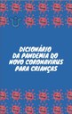 Professora da Escola de Enfermagem Alfredo Pinto lança Dicionário da Pandemia do Novo Coronavírus para Crianças Professora da Escola de Enfermagem Alfredo Pinto lança Dicionário da Pandemia do Novo Coronavírus para Crianças
