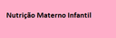 Nutrição Materno Infantil Nutrição Materno Infantil