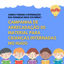 Campanha de arrecadação de material para crianças internadas no HUGG