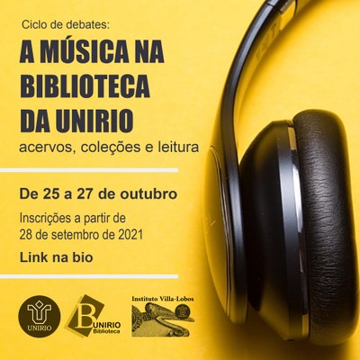 Ciclo de debates - A música na biblioteca da Unirio: acervos, coleções e leitura'.