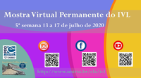 Mostra Virtual Permanente do IVL - 5a semana