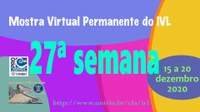 Mostra Virtual Permanente do IVL - 27ª semana