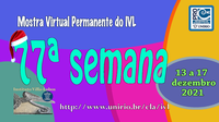 Mostra Virtual Permanente do IVL - 77ª semana