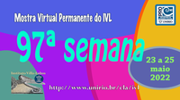 Mostra Virtual Permanente do IVL - 97ª semana