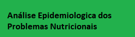 Analise Epidemiologica dos Problemas Nutricionaos